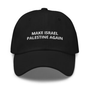 MAKE ISRAEL PALESTINE AGAIN - Cap